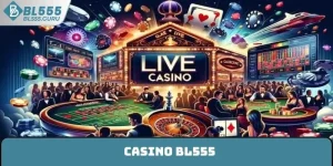 Casino BL555 - Sòng Bài Cá Cược Trực Tuyến Đỉnh Cao