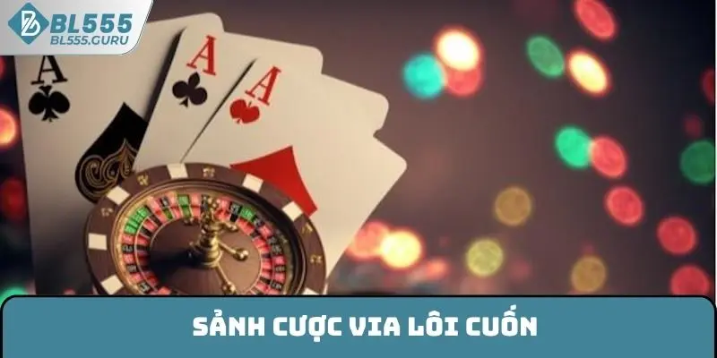 Nhà phát hành uy tín được sảnh casino BL555 chú trọng