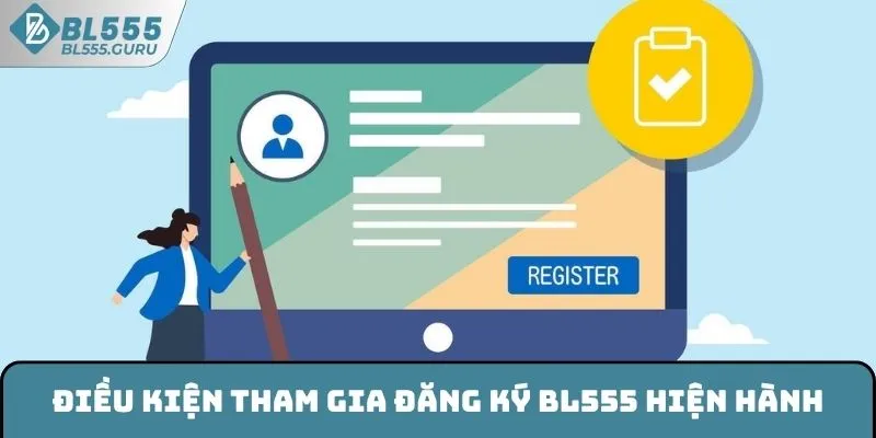 Điều kiện tham gia đăng ký BL555 hiện hành
