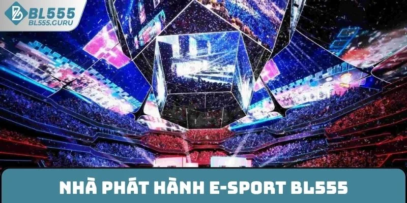Nhà phát hành E-sport BL555