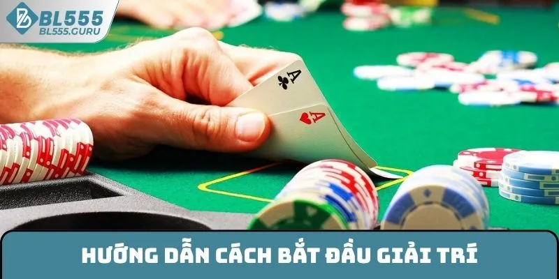 Hướng dẫn cách bắt đầu giải trí