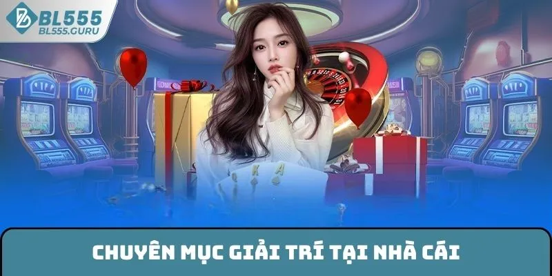 BL555 sở hữu hàng loạt trò chơi giải trí hấp dẫn