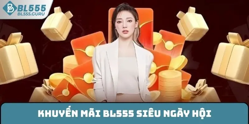 Khuyến mãi BL555 siêu ngày hội