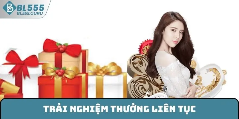 Trải nghiệm thưởng liên tục