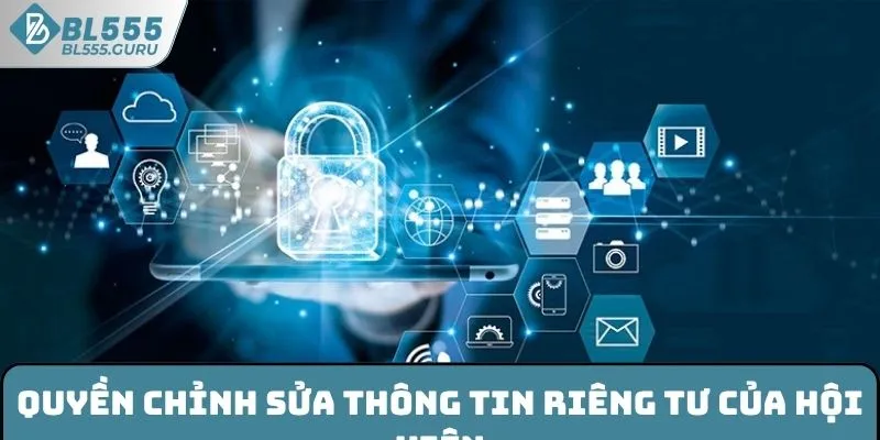 Quyền chỉnh sửa thông tin riêng tư của hội viên