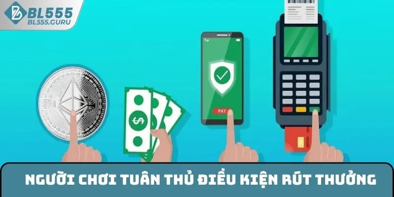 Người chơi cần tuân thủ điều kiện rút thưởng