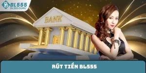 Rút tiền BL555 Đơn Giản, Nhanh Chóng Chỉ Với Vài Bước