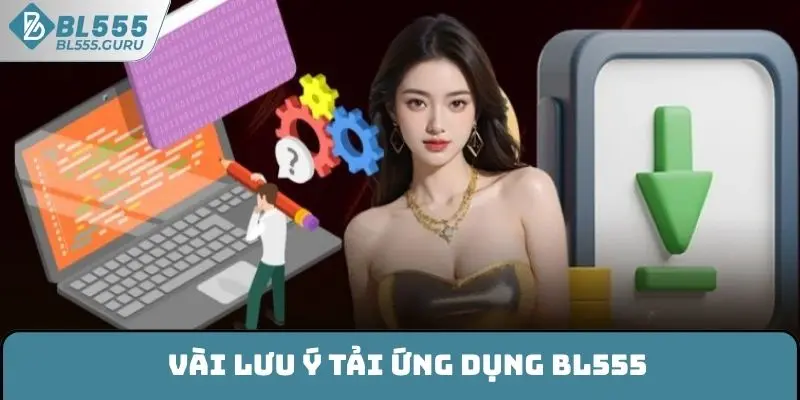 Vài lưu ý tải ứng dụng BL555