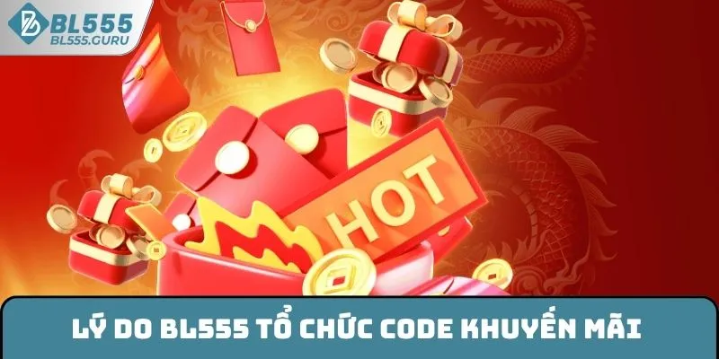 Lý do BL555 tổ chức code khuyến mãi 