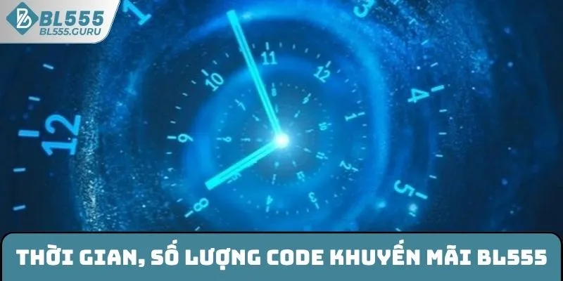 Quy định về thời gian, số lượng code khuyến mãi BL555
