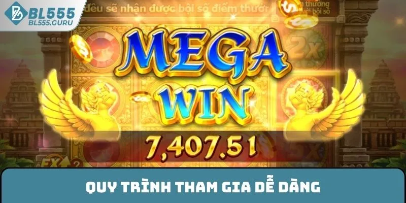 Quy trình tham gia dễ dàng