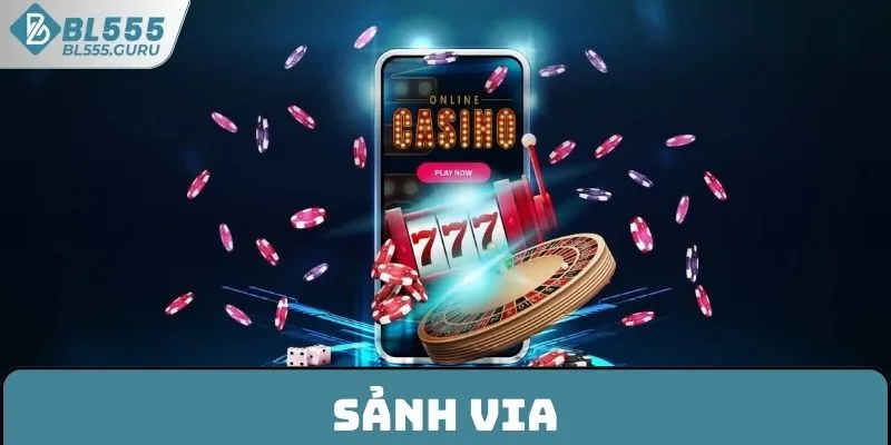 Sảnh ViA BL555 - Cược Sòng Bạc Đỉnh Cao Nhận Thưởng Lớn