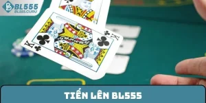 Tiến Lên BL555 - Thử Sức Cùng Dòng Game Truyền Thống Bất Bại