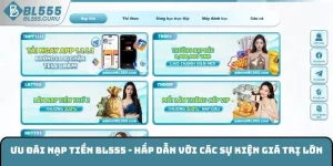 Ưu Đãi Nạp Tiền BL555 - Hấp Dẫn Với Các Sự Kiện Giá Trị Lớn