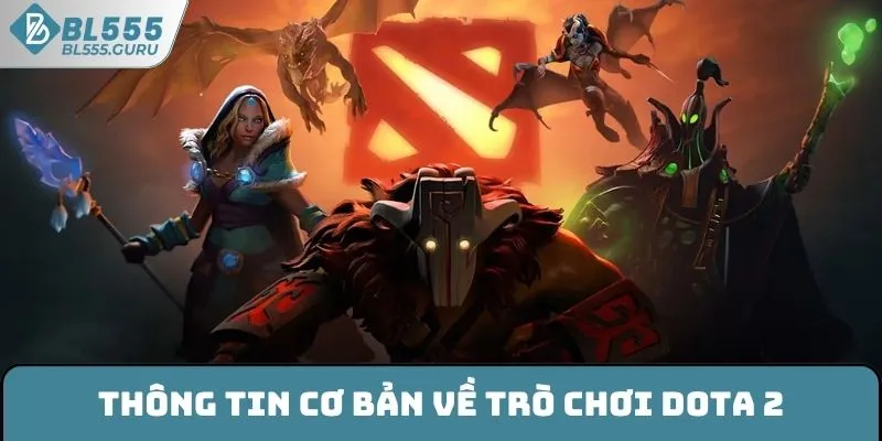 Thông tin cơ bản về trò chơi Dota 2 