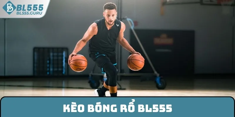 Kèo Bóng Rổ BL555 - Sức Hấp Dẫn Trên Thị Trường Giải Trí