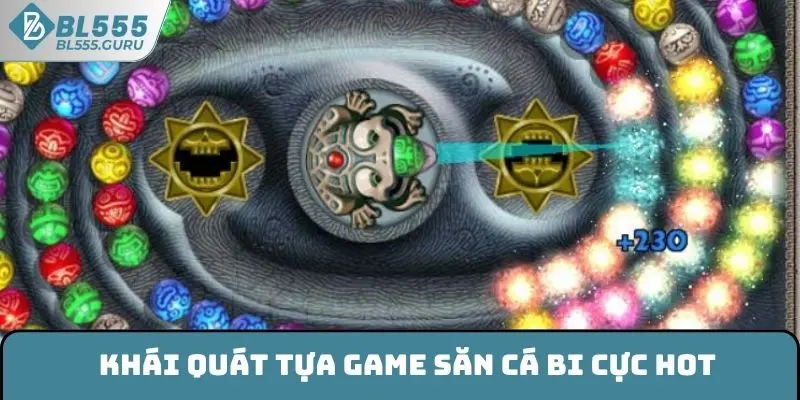 Bắn Cá Rồng Zuma - Thỏa Sức Săn Quà Cực Lớn Tại BL555 5 Khái quát tựa game săn cá bi cực hot