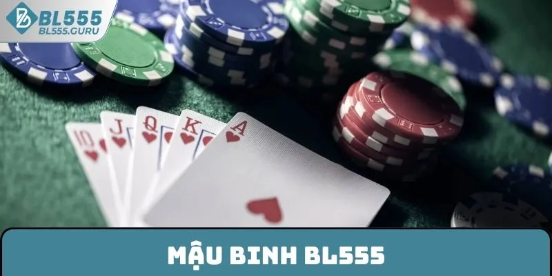 Mậu Binh BL555 - Khám Phá Game Bài Thịnh Hành Của Năm