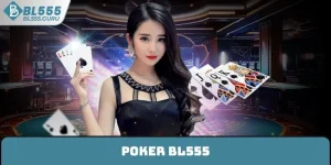Poker BL555 - Bùng Nổ Cảm Xúc Với Mọi Vòng Chơi Hấp Dẫn