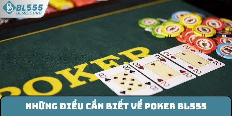 Những điều cần biết về Poker BL555