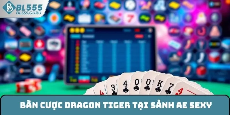 Bàn cược Dragon Tiger tại sảnh AE Sexy