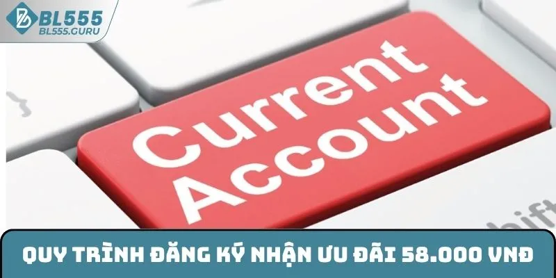 Quy trình đăng ký nhận ưu đãi 58.000 VNĐ