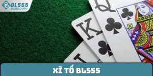 Xì Tố BL555 - Tất Tần Tật Các Thông Tin Về Game Bài